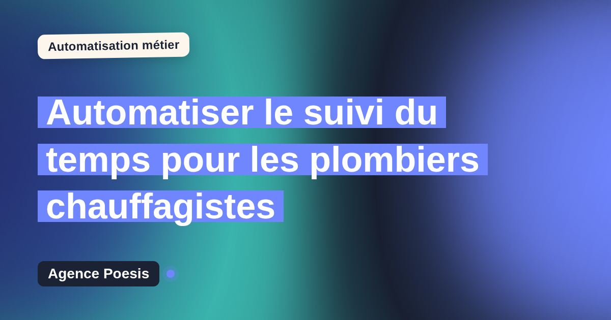 Automatiser le suivi du temps pour les plombiers chauffagistes : méthode, coûts et ROI
