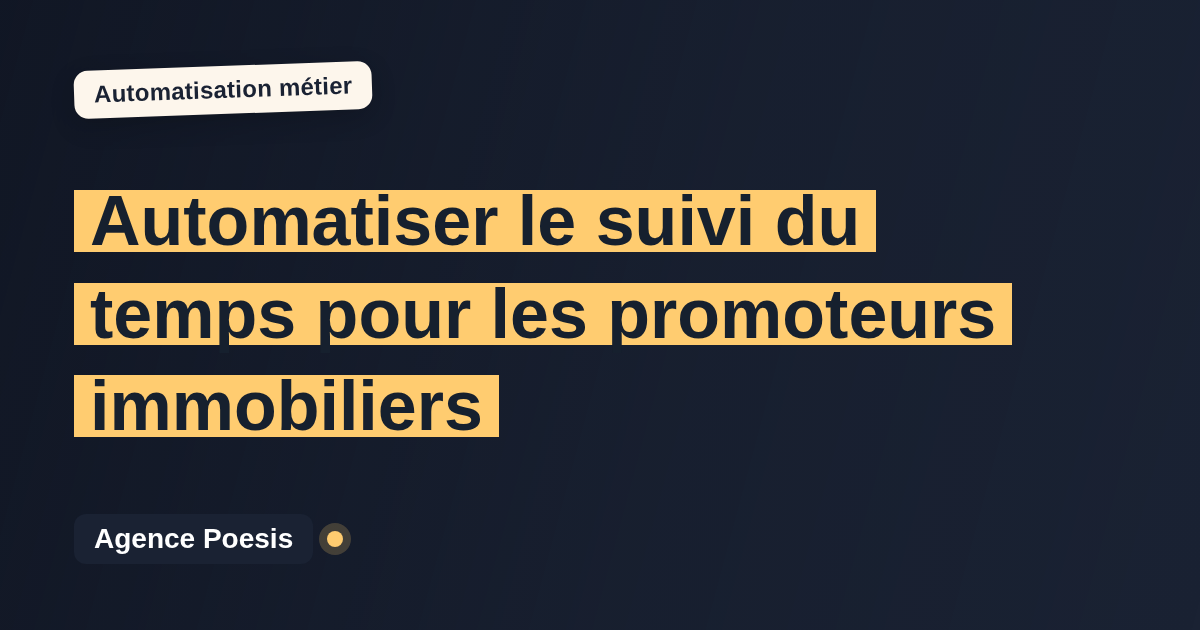 Automatiser le suivi du temps pour les promoteurs immobiliers : méthode, coûts et ROI
