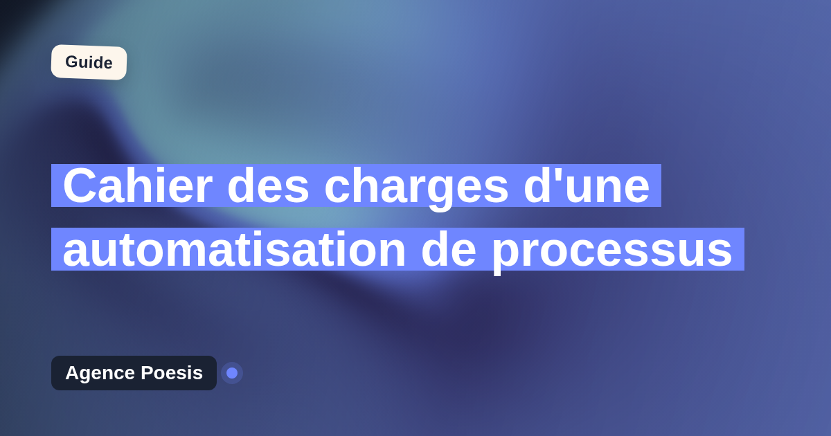 Cahier des charges d'une automatisation de processus : le modèle à suivre