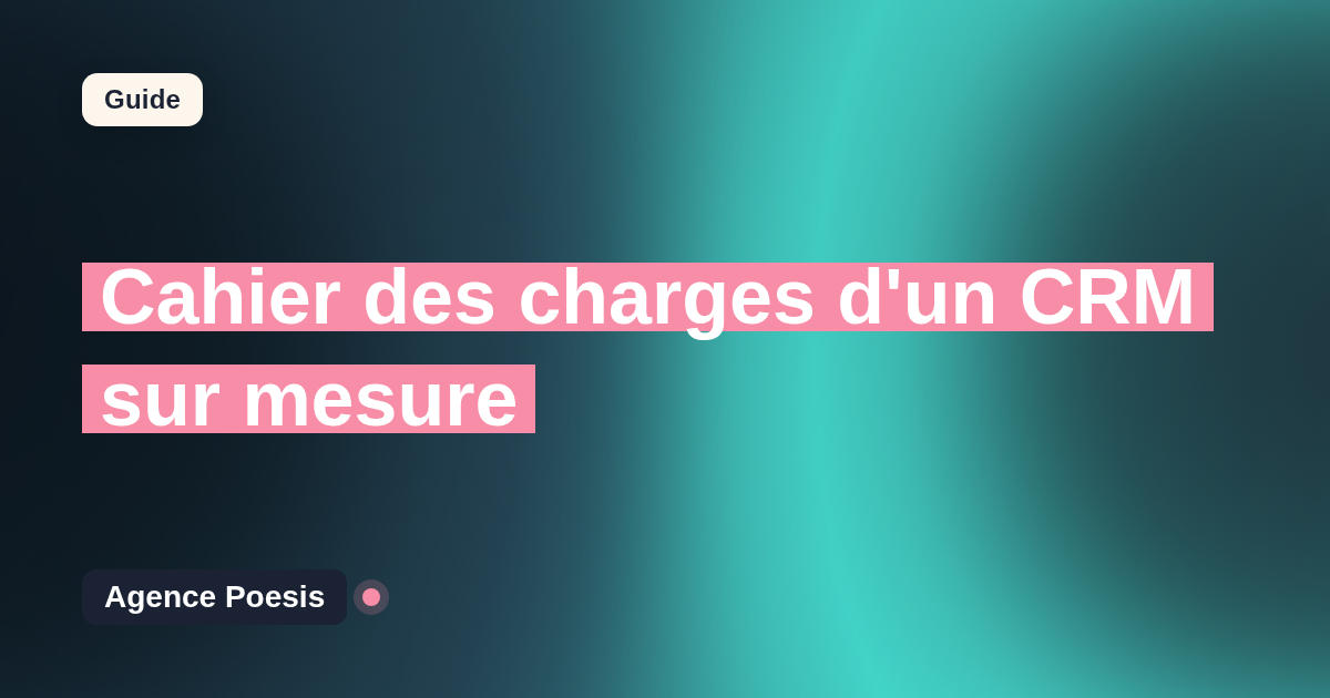Cahier des charges d'un CRM sur mesure : le modèle à suivre