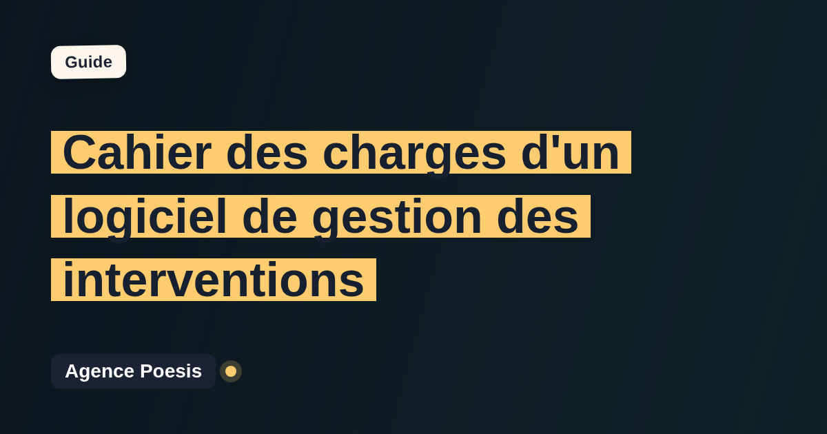 Cahier des charges d'un logiciel de gestion des interventions : le modèle à suivre