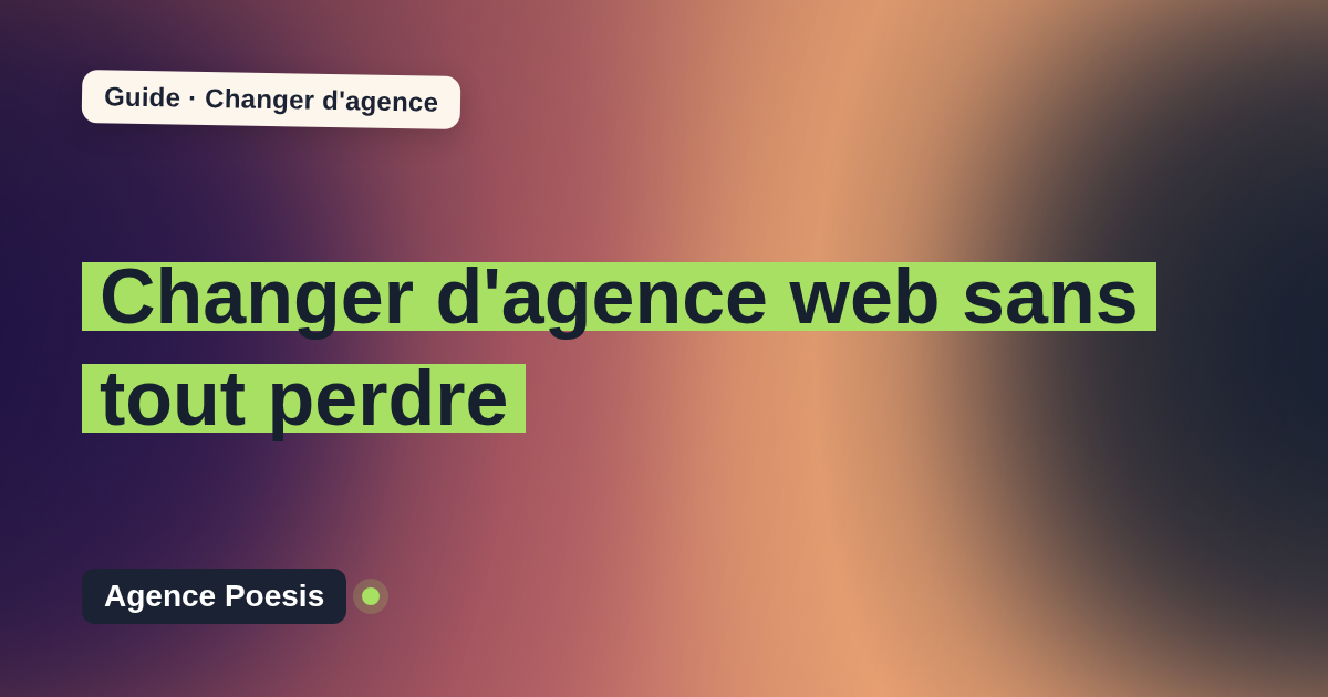 Changer d'agence web sans tout perdre — Agence Poesis