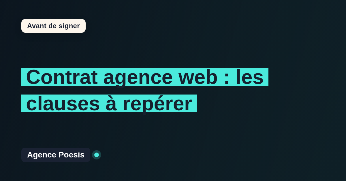 Contrat agence web : les clauses de dépendance à repérer, guide Agence Poesis