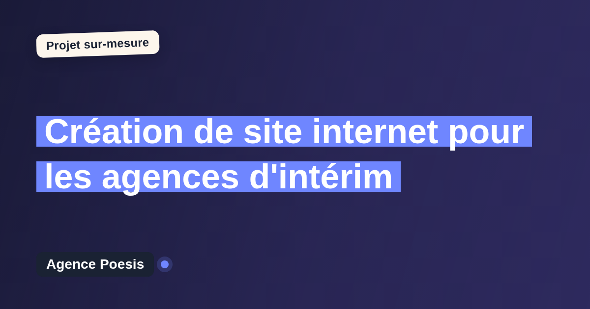 Création de site internet pour les agences d'intérim : sur-mesure et sans dépendance