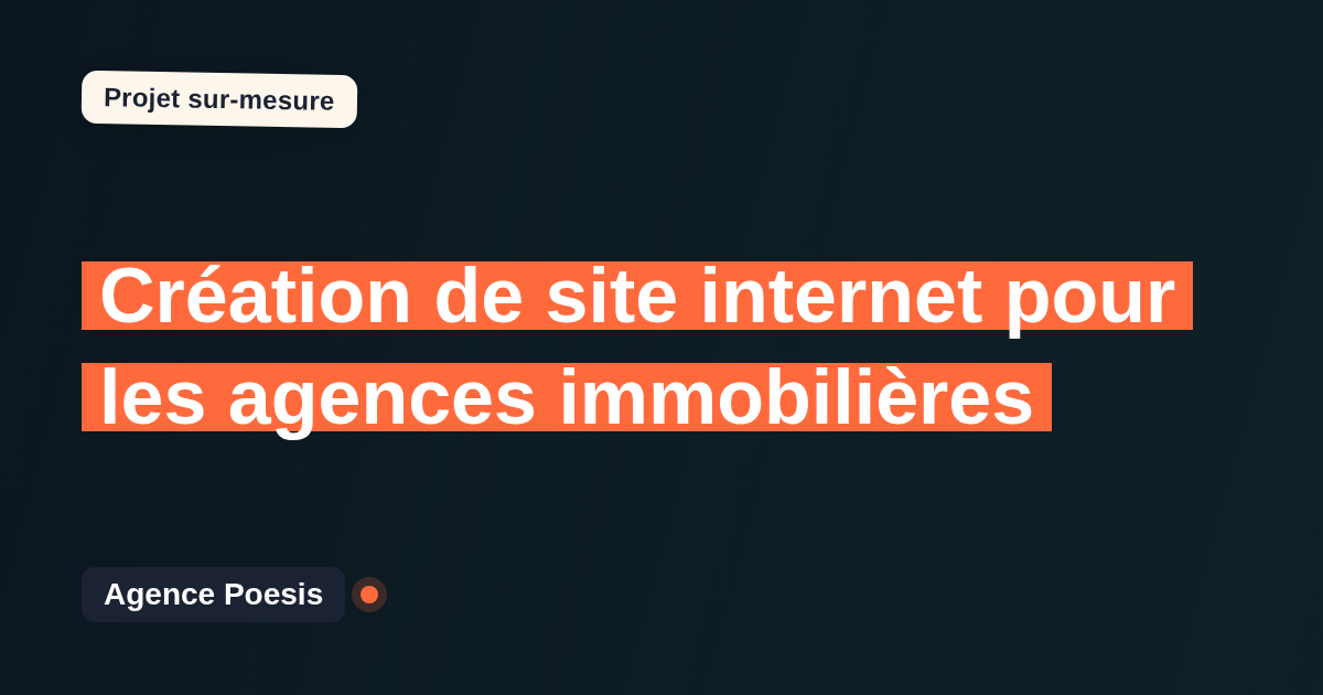 Création de site internet pour les agences immobilières : sur-mesure et sans dépendance
