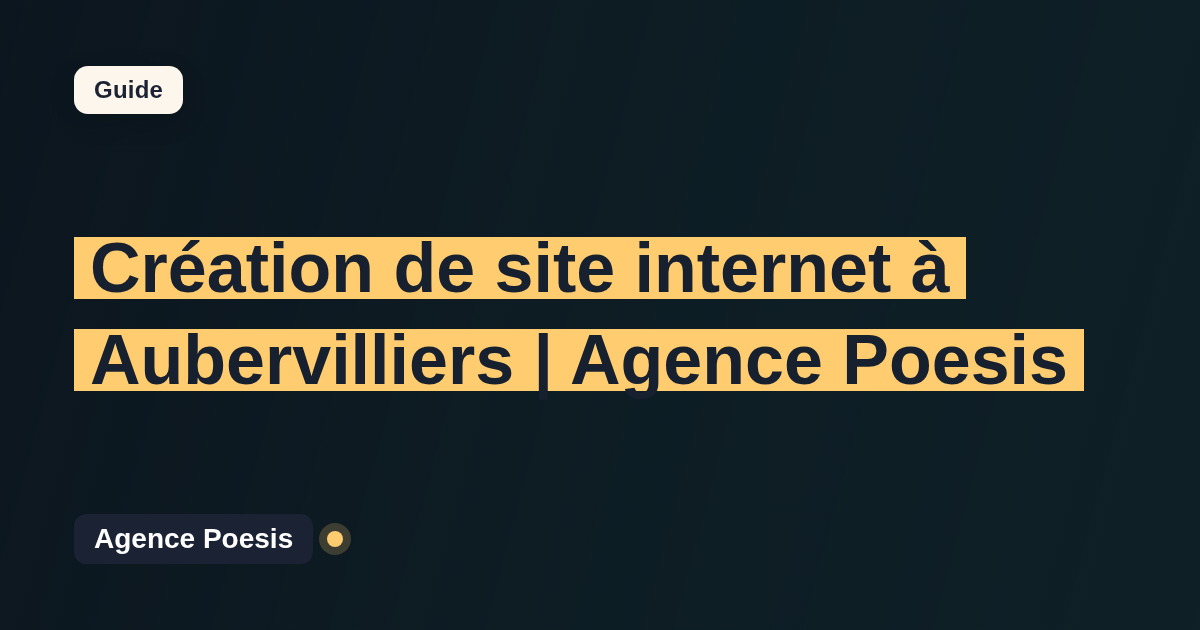 Création de site internet à Aubervilliers | Agence Poesis