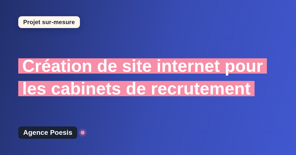 Création de site internet pour les cabinets de recrutement : sur-mesure et sans dépendance