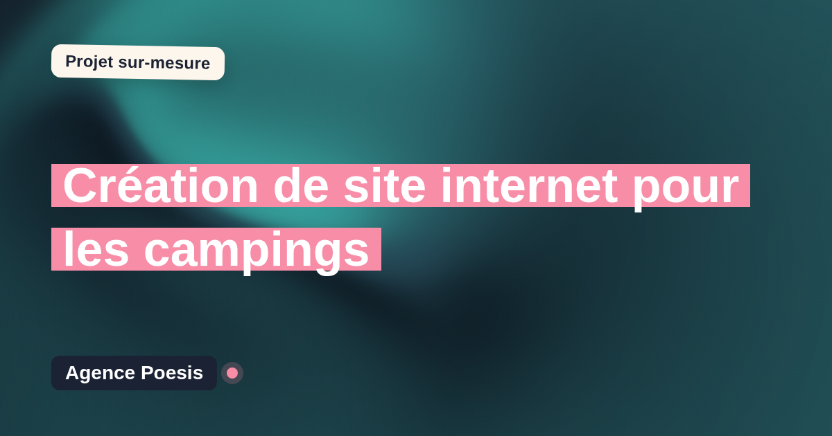 Création de site internet pour les campings : sur-mesure et sans dépendance