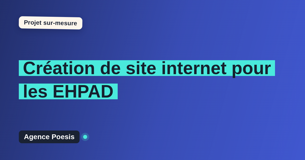 Création de site internet pour les EHPAD : sur-mesure et sans dépendance