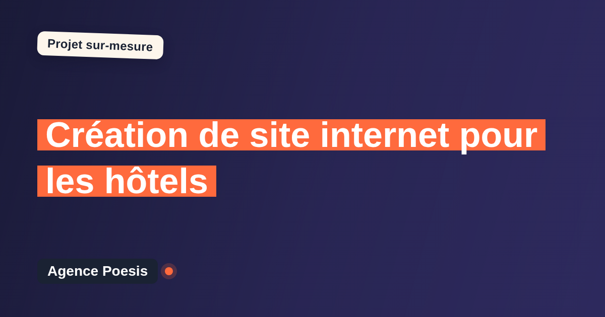 Création de site internet pour les hôtels : sur-mesure et sans dépendance