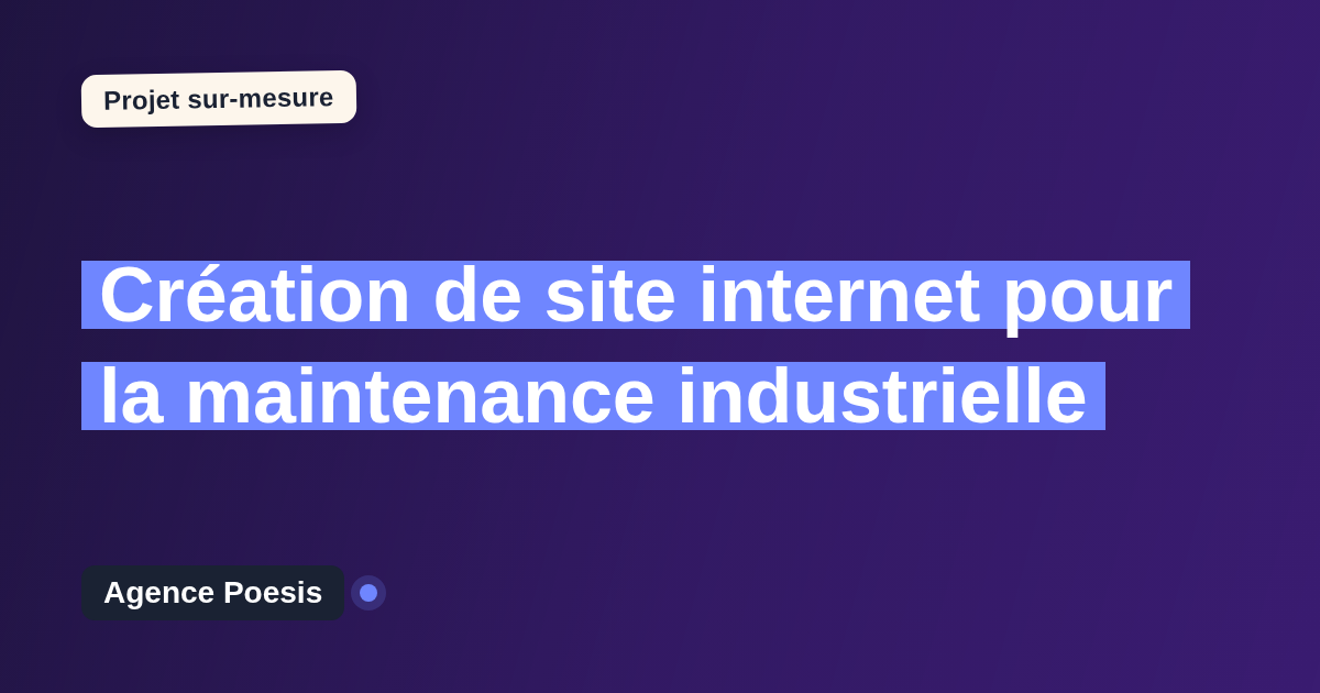 Création de site internet pour la maintenance industrielle : sur-mesure et sans dépendance