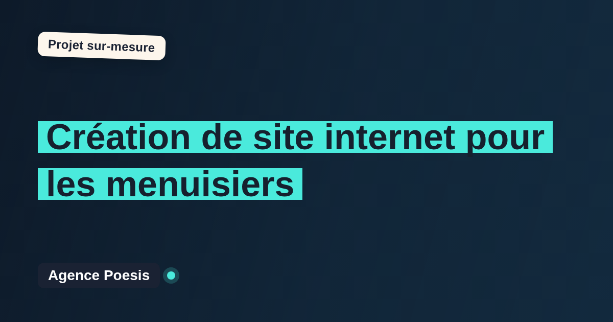 Création de site internet pour les menuisiers : sur-mesure et sans dépendance