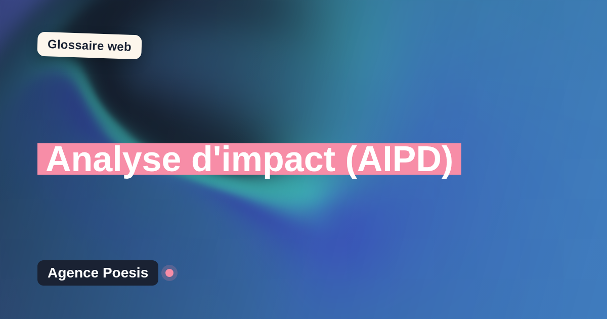 Analyse d'impact (AIPD) : définition simple et exemples concrets