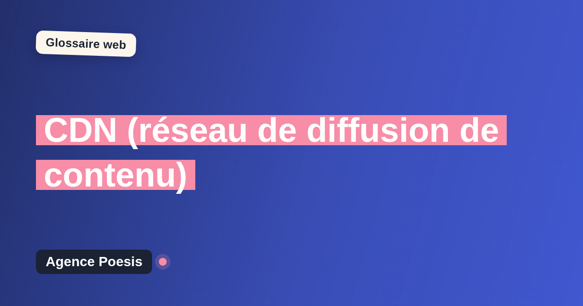 CDN (réseau de diffusion de contenu) : définition simple et exemples concrets