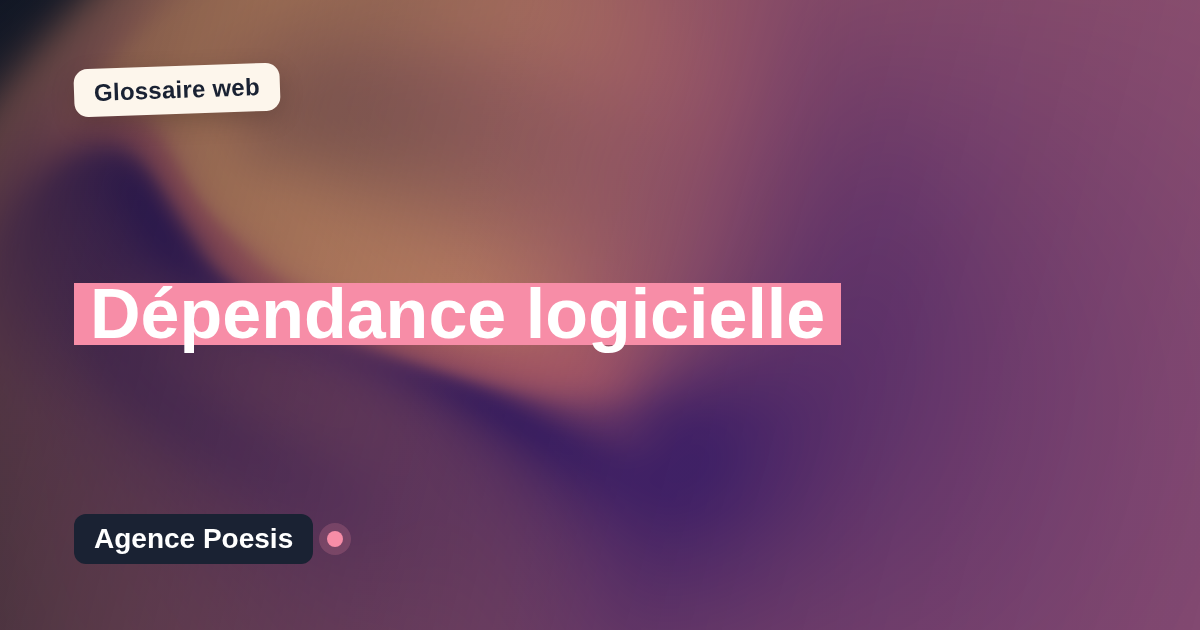 Dépendance logicielle : définition simple et exemples concrets