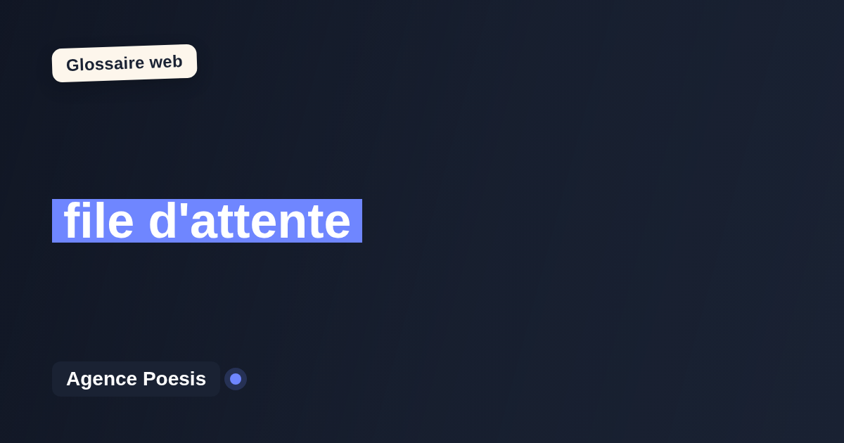 file d'attente : définition simple et exemples concrets