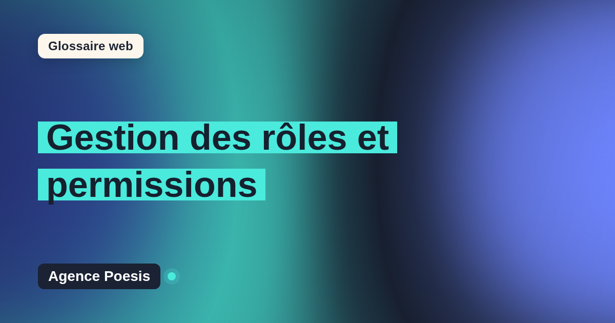 Gestion des rôles et permissions : définition simple et exemples concrets