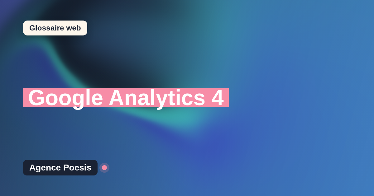 Google Analytics 4 : définition simple et exemples concrets