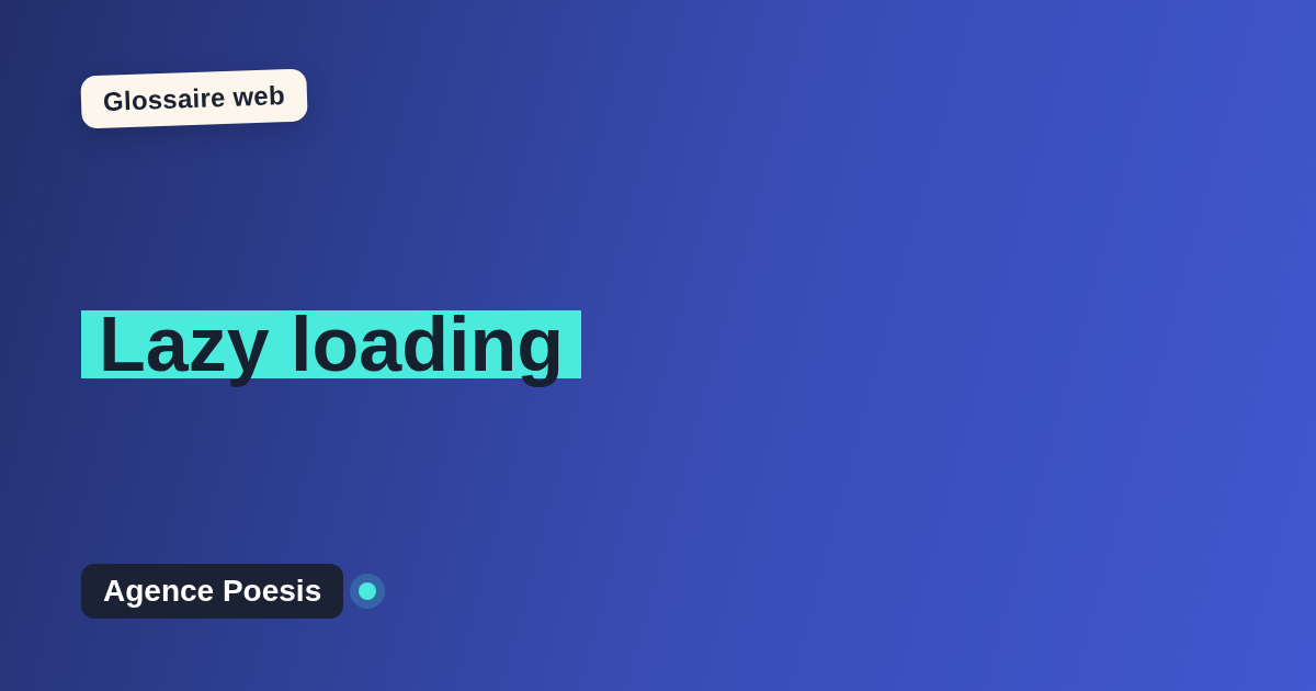 Lazy loading : définition simple et exemples concrets