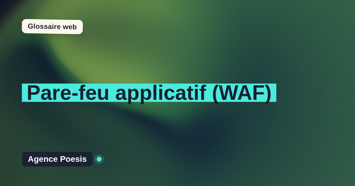 Pare-feu applicatif (WAF) : définition simple et exemples concrets