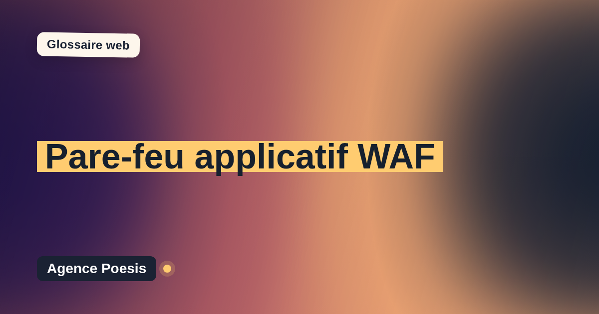 Pare-feu applicatif WAF : définition simple et exemples concrets