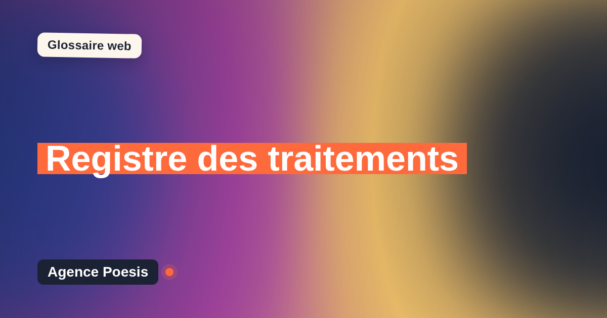 Registre des traitements : définition simple et exemples concrets