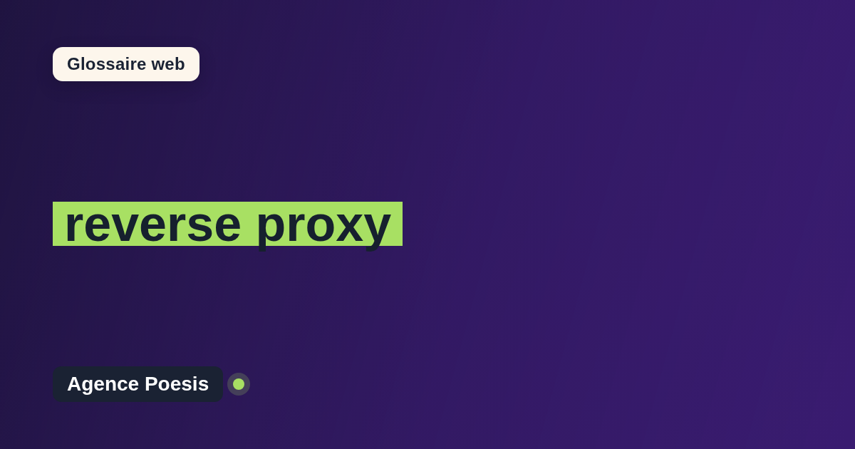reverse proxy : définition simple et exemples concrets