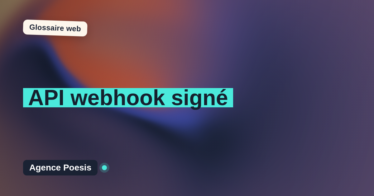 API webhook signé : définition simple et exemples concrets