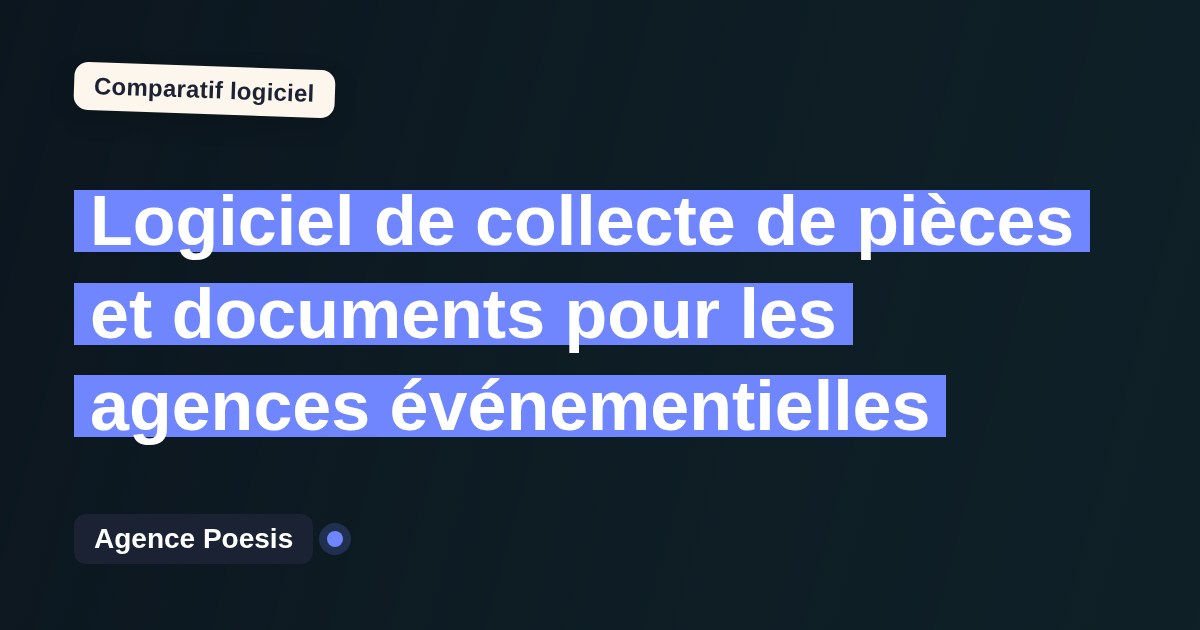 Logiciel de collecte de pièces et documents pour les agences événementielles : le comparatif (marché vs sur-mesure)