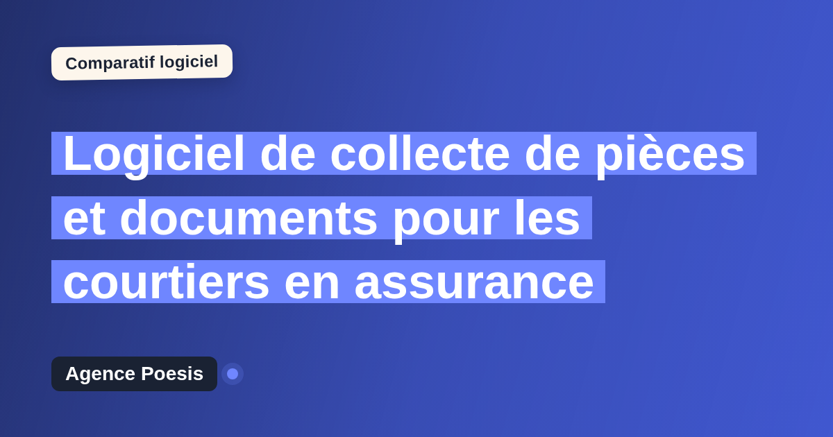 Logiciel de collecte de pièces et documents pour les courtiers en assurance : le comparatif (marché vs sur-mesure)