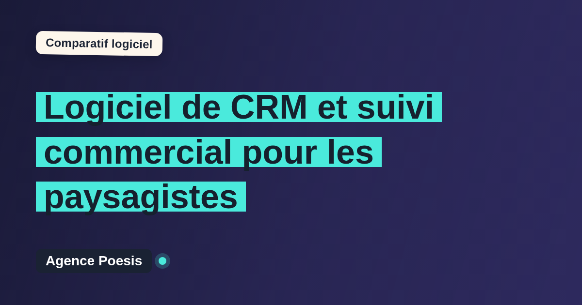 Logiciel de CRM et suivi commercial pour les paysagistes : le comparatif (marché vs sur-mesure)
