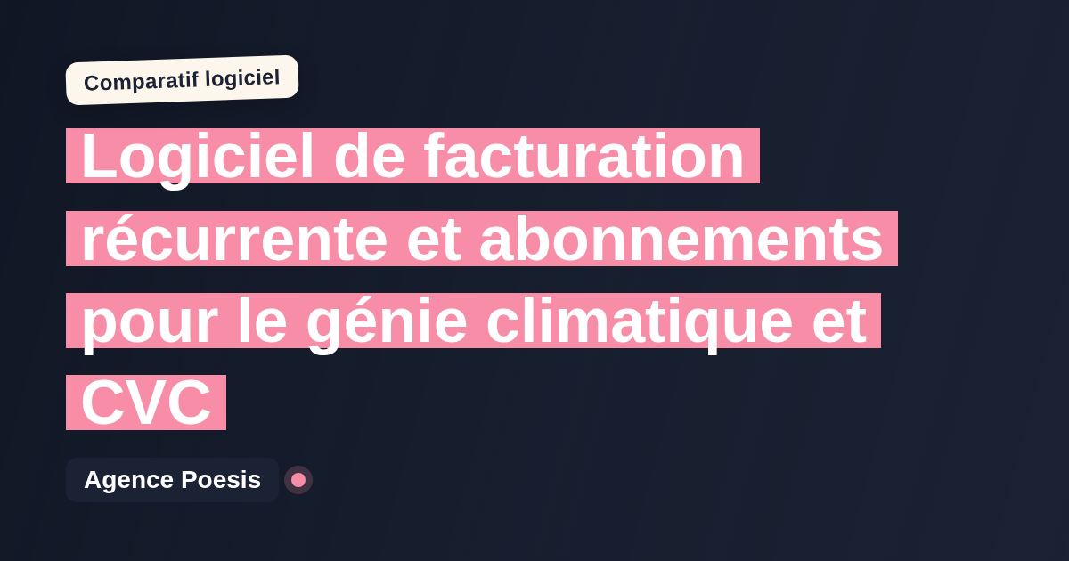 Logiciel de facturation récurrente et abonnements pour le génie climatique et CVC : le comparatif (marché vs sur-mesure)