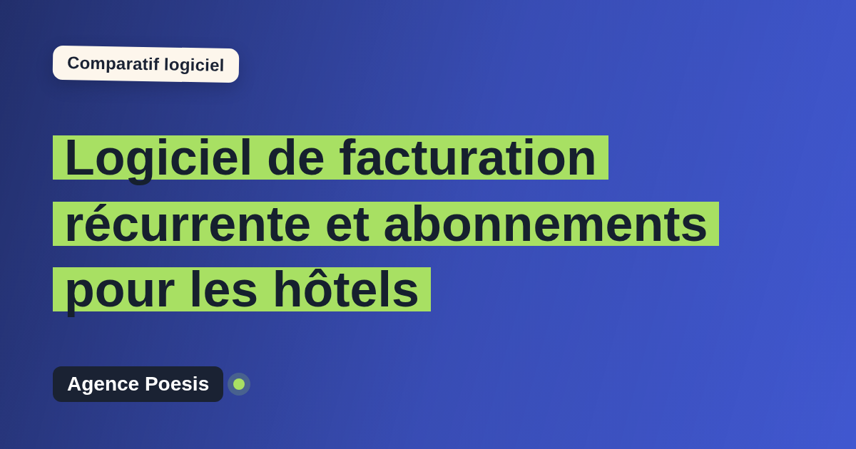 Logiciel de facturation récurrente et abonnements pour les hôtels : le comparatif (marché vs sur-mesure)