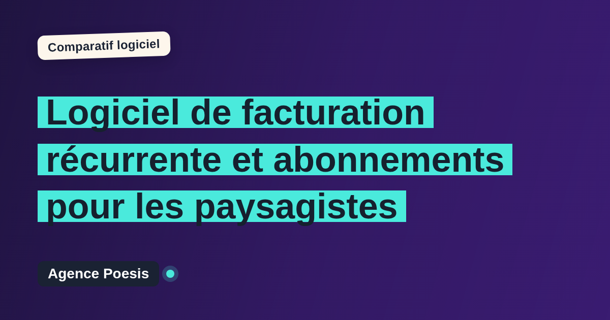 Logiciel de facturation récurrente et abonnements pour les paysagistes : le comparatif (marché vs sur-mesure)