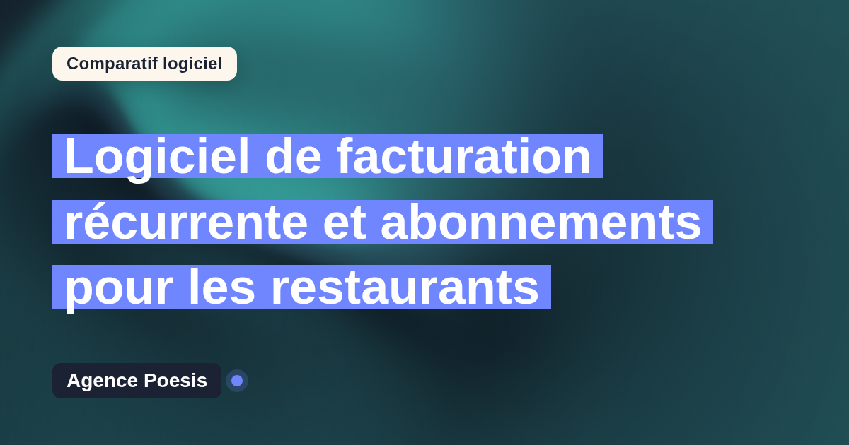 Logiciel de facturation récurrente et abonnements pour les restaurants : le comparatif (marché vs sur-mesure)