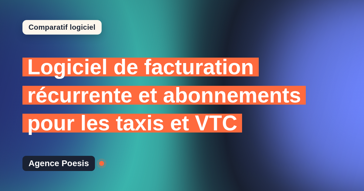 Logiciel de facturation récurrente et abonnements pour les taxis et VTC : le comparatif (marché vs sur-mesure)