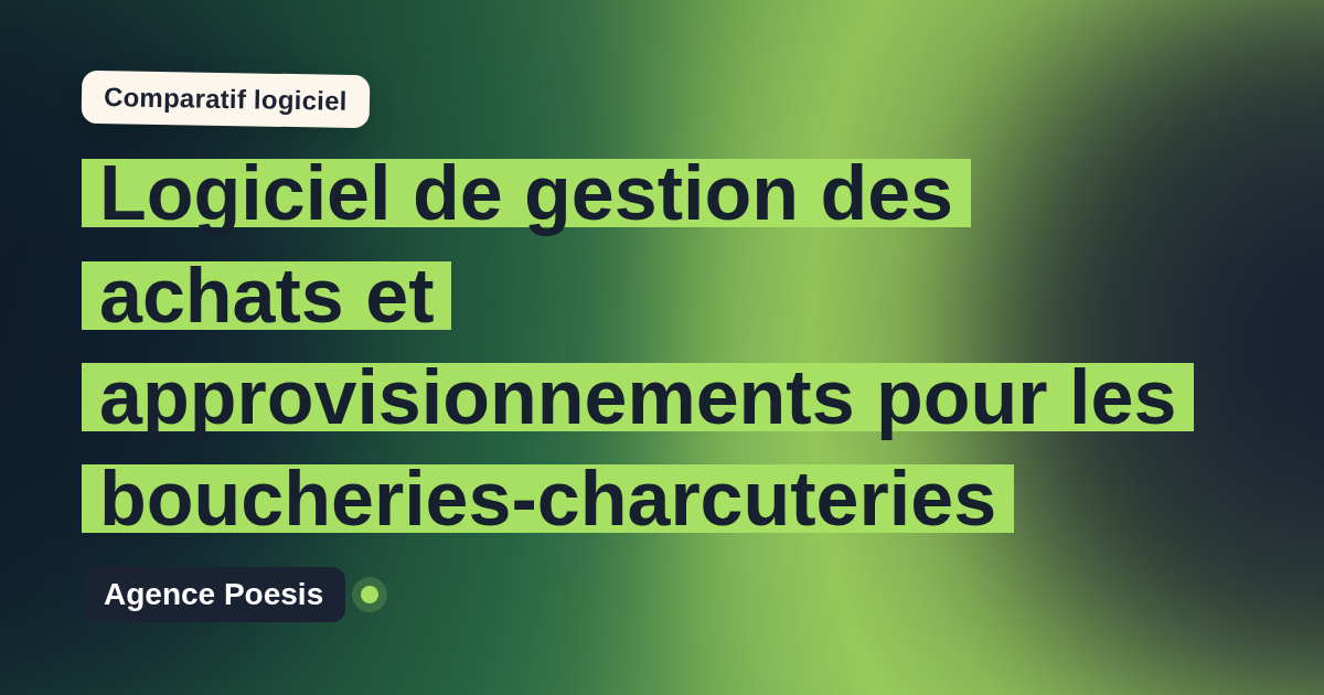 Logiciel de gestion des achats et approvisionnements pour les boucheries-charcuteries : le comparatif (marché vs sur-mesure)
