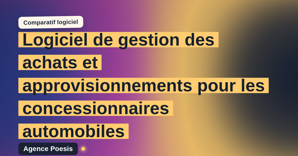 Logiciel de gestion des achats et approvisionnements pour les concessionnaires automobiles : le comparatif (marché vs sur-mesure)