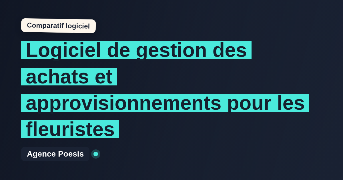Logiciel de gestion des achats et approvisionnements pour les fleuristes : le comparatif (marché vs sur-mesure)
