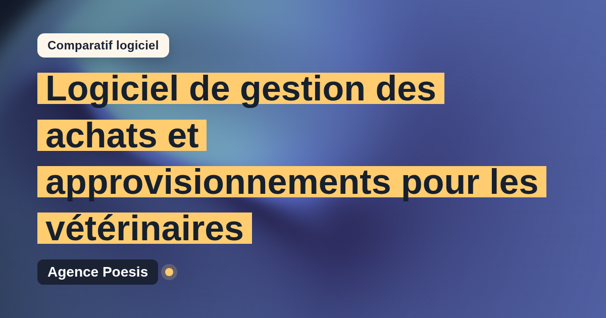 Logiciel de gestion des achats et approvisionnements pour les vétérinaires : le comparatif (marché vs sur-mesure)