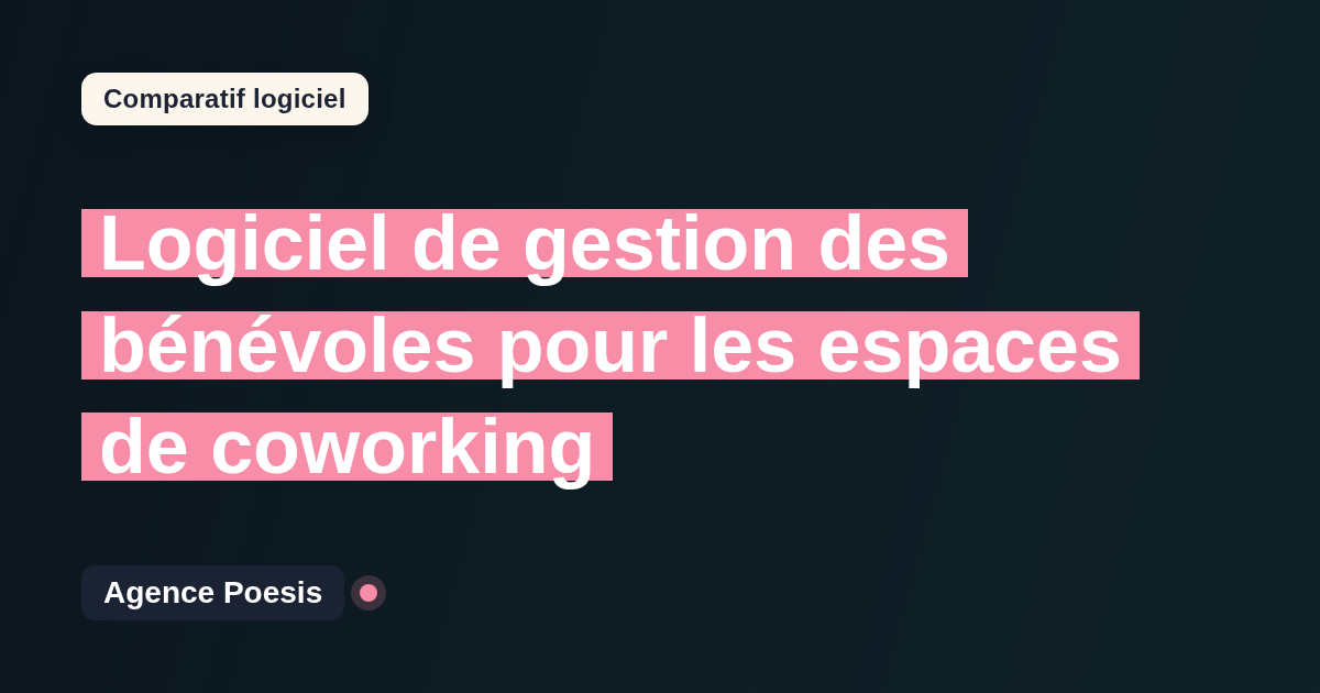 Logiciel de gestion des bénévoles pour les espaces de coworking : le comparatif (marché vs sur-mesure)