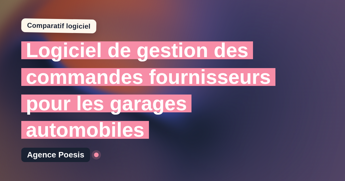 Logiciel de gestion des commandes fournisseurs pour les garages automobiles : le comparatif (marché vs sur-mesure)