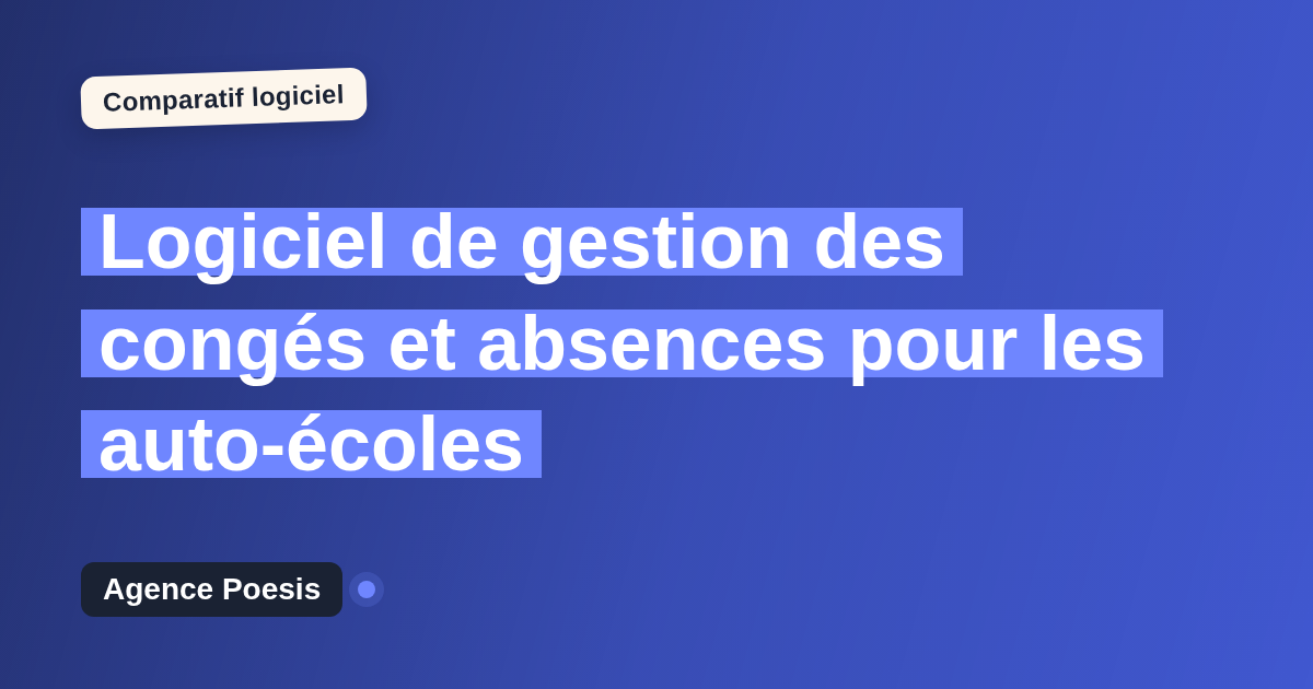 Logiciel de gestion des congés et absences pour les auto-écoles : le comparatif (marché vs sur-mesure)