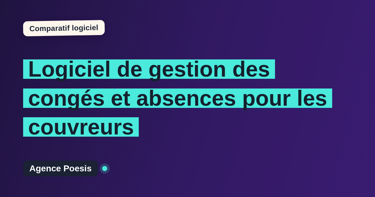 Logiciel de gestion des congés et absences pour les couvreurs : le comparatif (marché vs sur-mesure)