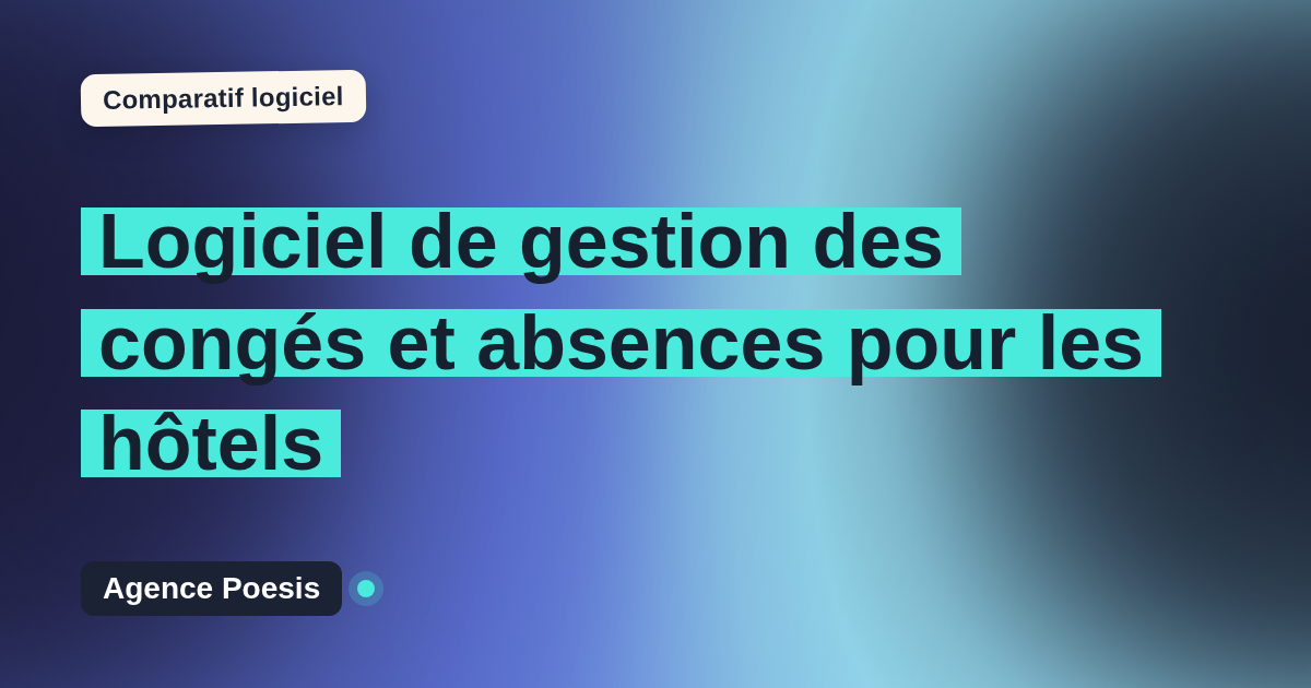 Logiciel de gestion des congés et absences pour les hôtels : le comparatif (marché vs sur-mesure)