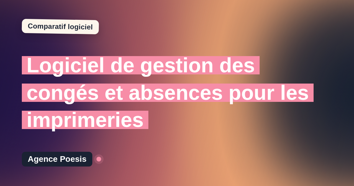 Logiciel de gestion des congés et absences pour les imprimeries : le comparatif (marché vs sur-mesure)