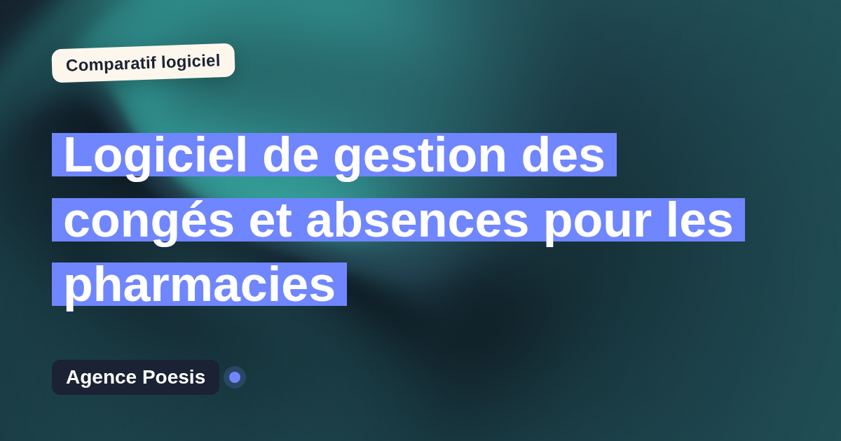 Logiciel de gestion des congés et absences pour les pharmacies : le comparatif (marché vs sur-mesure)