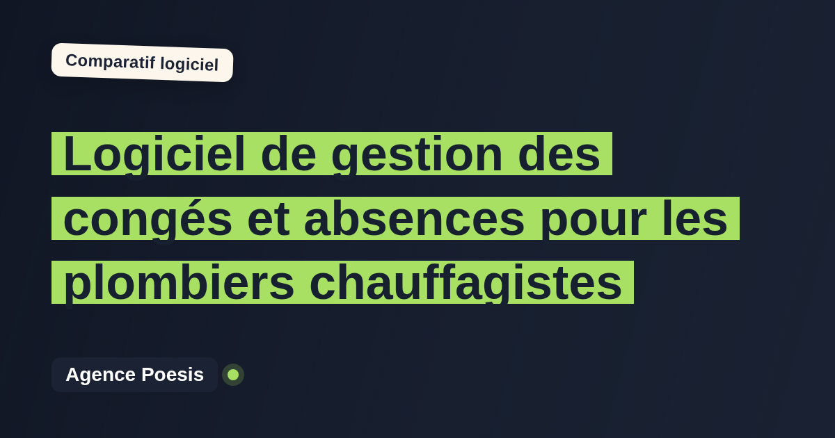 Logiciel de gestion des congés et absences pour les plombiers chauffagistes : le comparatif (marché vs sur-mesure)