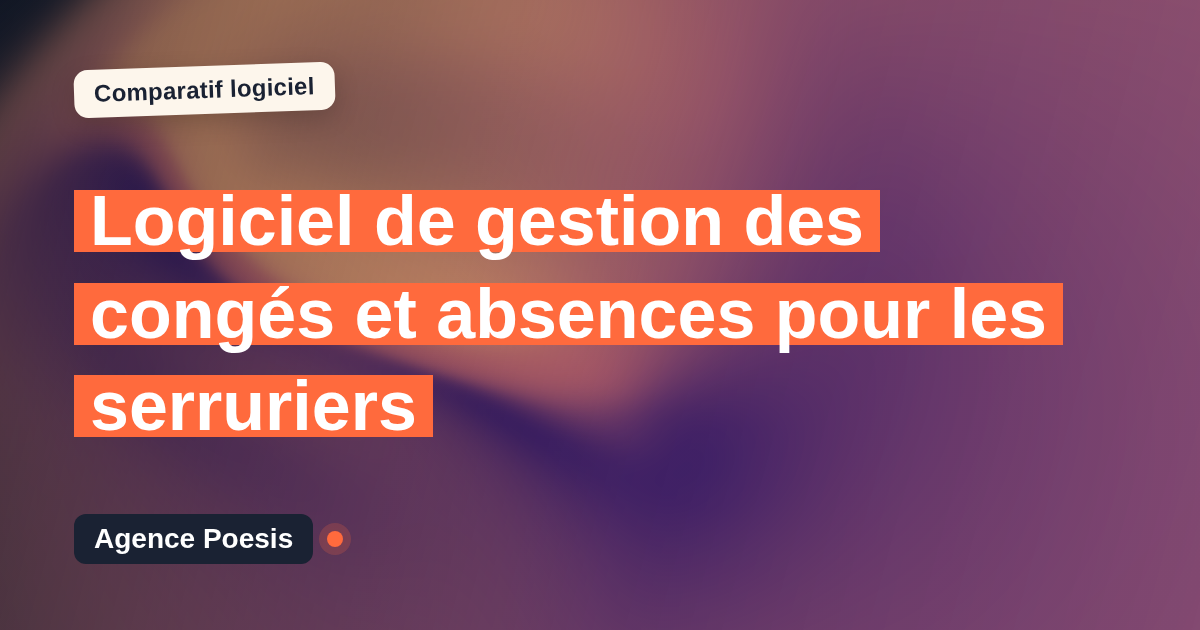 Logiciel de gestion des congés et absences pour les serruriers : le comparatif (marché vs sur-mesure)