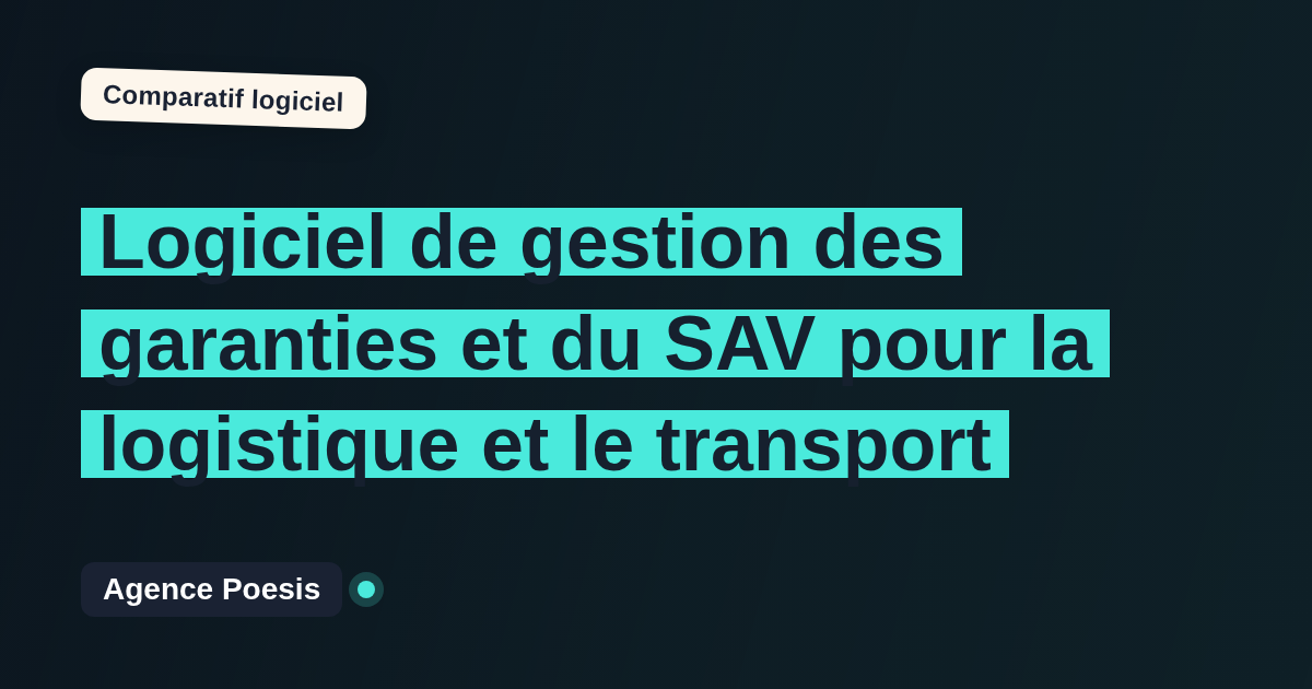 Logiciel de gestion des garanties et du SAV pour la logistique et le transport : le comparatif (marché vs sur-mesure)